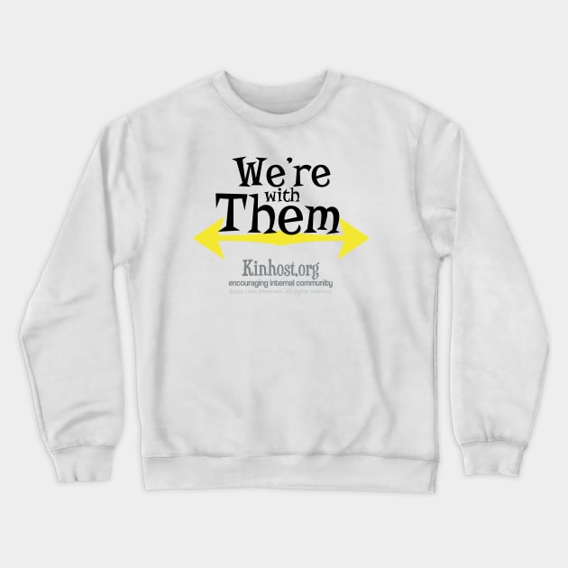 We're with Them - Center Crewneck Sweatshirt by Kinhost Pluralwear